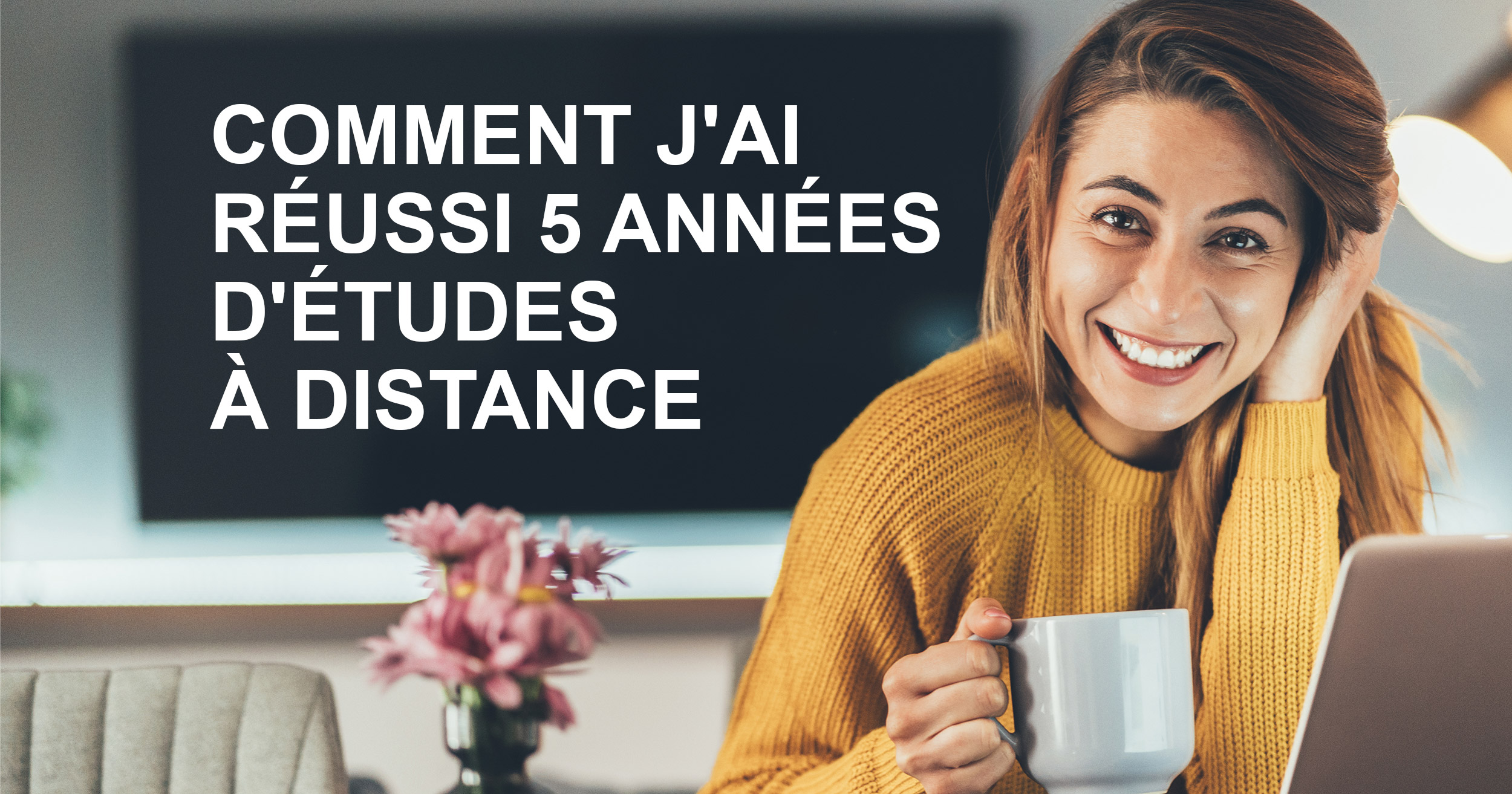 Comment j'ai réussi 5 années d'études à distance