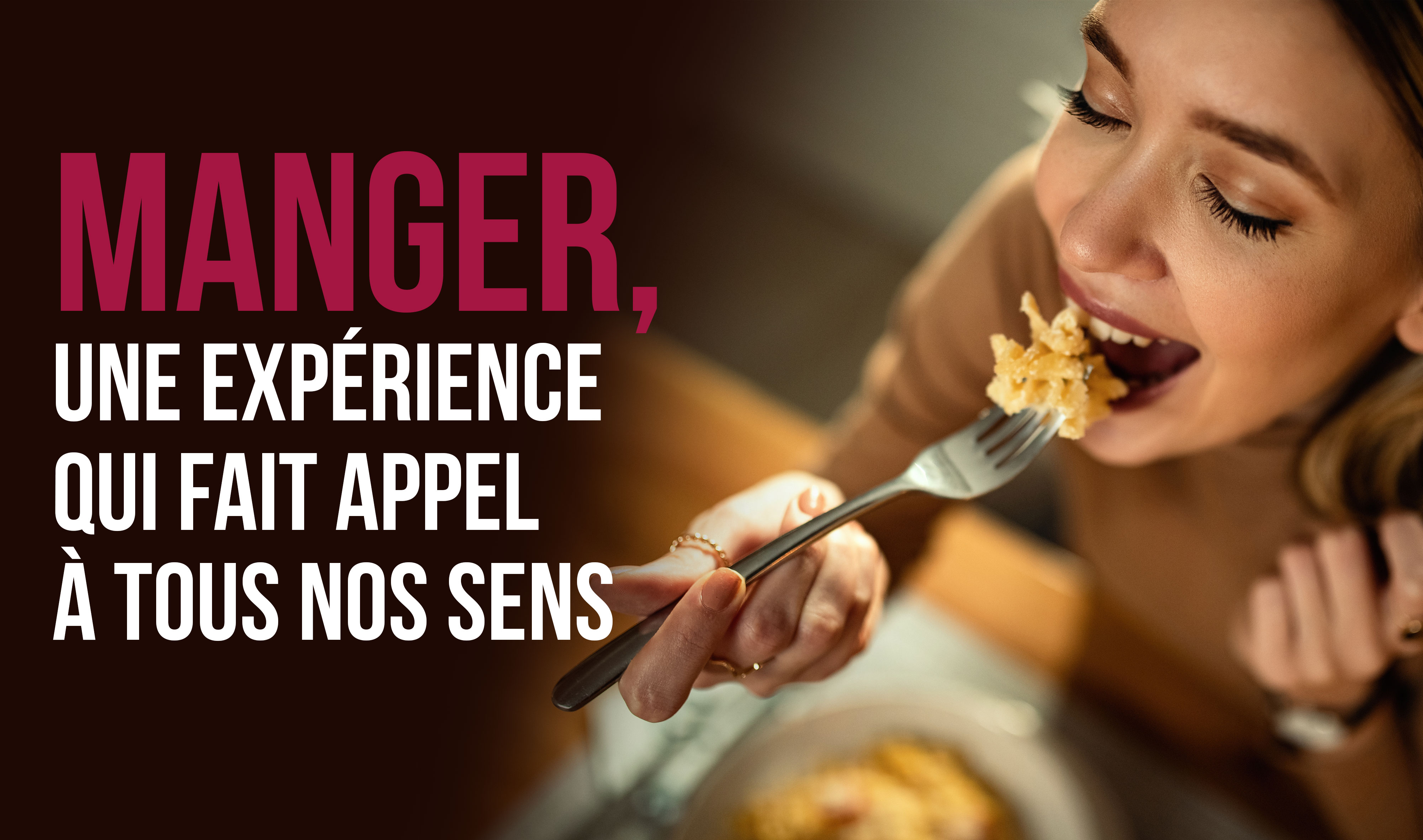 Manger, une expérience qui fait appel à tous nos sens