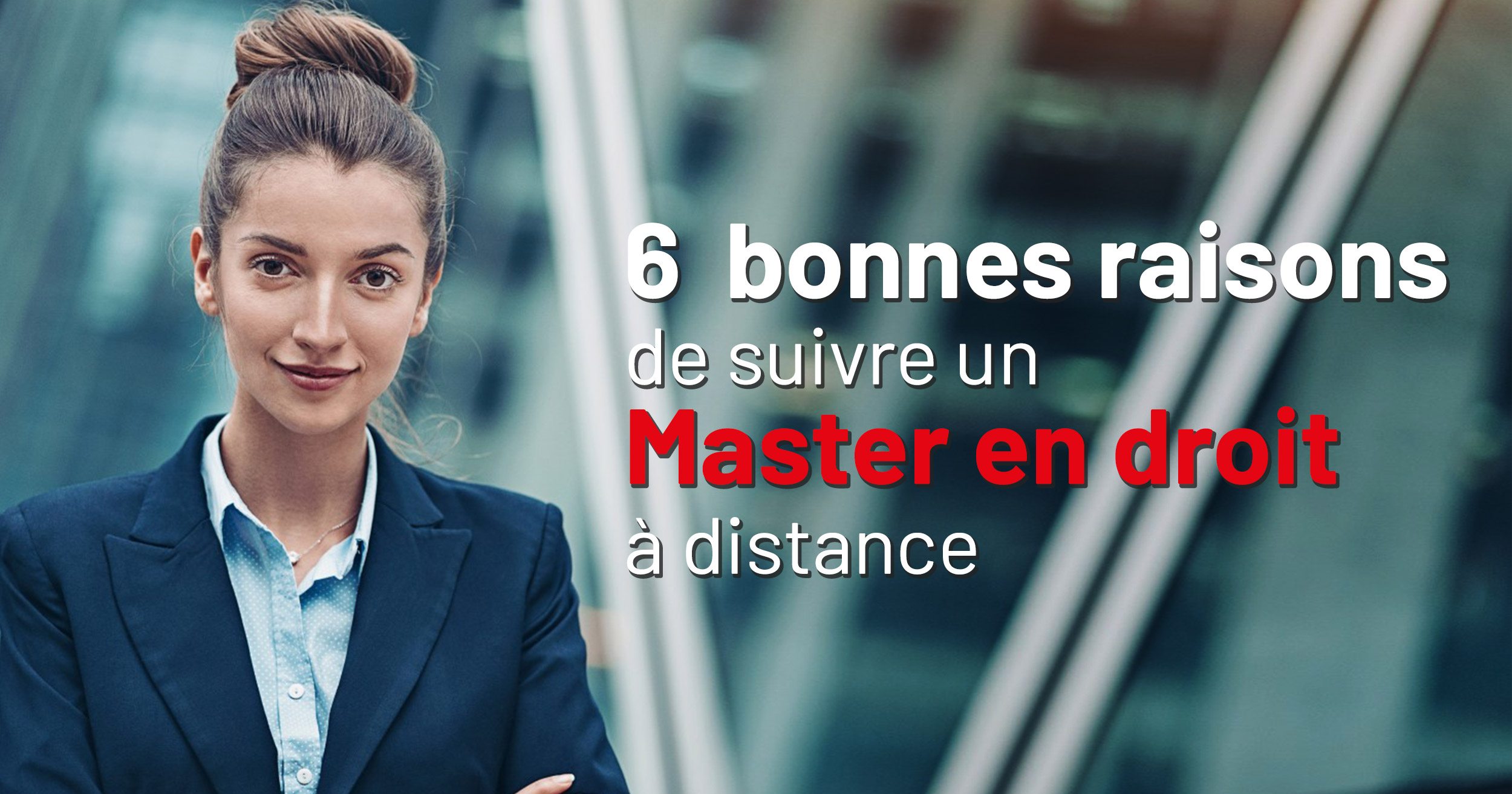 6 bonnes raisons de suivre un Master en droit à distance
