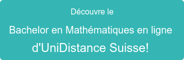 Découvre le Bachelor en Mathématiques en ligne  d'OpenUni Suisse! 